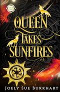 Queen Takes Sunfires Book 1 by Joely Sue Burkhart