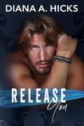 Release You by Diana A. Hicks