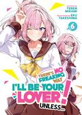 There's No Freaking Way I'll be Your Lover! Unless... (Light Novel) Vol. 6 by Eku Takeshima