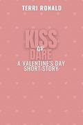 Kiss or Dare: A Valentine's Day Short Story (Gamecapades #3) by Terri Ronald
