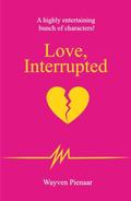 LOVE, INTERRUPTED by Wayven Pienaar