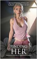 Finding Her: Feminization Adventure and Transgender Transformation Romance by Lilly Lustwood