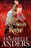 Regent Street Rogue (The Rakes of Rotten Row #6) by Annabelle Anders