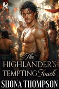 The Highlander's Tempting Touch: Scottish Enemies to Lovers Romance by Shona Thompson