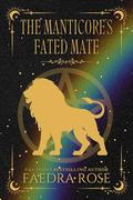 The Manticore's Fated Mate: A Spicy M/M Paranormal Fantasy Omegaverse Romance (The Fated Mark #5) by Faedra Rose