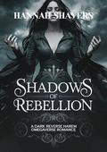 Shadows of rebellion: A dark reverse harem omegaverse romance by Hannah Shavers