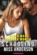 Tempted - Older Man Younger Woman Romance - Schooling - Miss Anderson: Short Steamy Erotica - Fun Hot Taboo Forbidden Age-Gap Love Story With Sexy Teacher by Storm Wild
