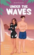 Under the waves: a sports romance novel by Juliet Catalina