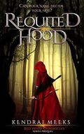Requited Hood (Red Chronicles #0) by Kendrai Meeks