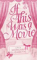 If This Was a Movie (Evergreen Park #2) by Morgan Elizabeth