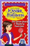 One Garish Ghost & Blueberry Peach Jam (Gianna Mancini Mysteries #1) by Jennifer Fischetto