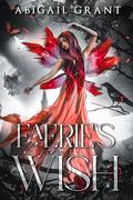 Faerie's Wish by Abigail Grant