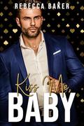 Kiss me, Baby: Falling for a Billionaire (Las Vegas Lovestories #5) by Rebecca Baker
