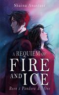 A Requiem of Fire and Ice: Reen x Pandora Act 1 (Pandora's Heart #3) by Shaina Anastasi