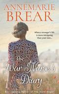 The War Nurse's Diary: An emotional dual timeline by AnneMarie Brear
