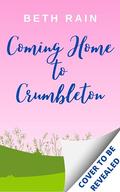 Coming Home to Crumbleton by Beth Rain