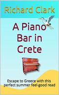 A Piano Bar in Crete: The perfect summer feel-good read by Richard Clark