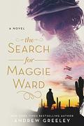The Search for Maggie Ward: A Novel by Andrew M. Greeley