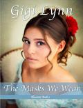 The Masks We Wear by Gigi Lynn