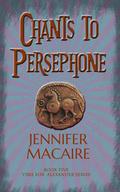 Chants to Persephone: The Time for Alexander Series (The Time for Alexander #5) by Jennifer Macaire