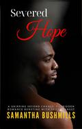 Severed Hope: A gripping second chance, forbidden romance bursting with spice and angst. by Samantha Bushmills
