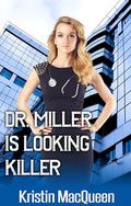 Dr. Miller is Looking Killer (Rosewood University Doctors #4) by Kristin MacQueen
