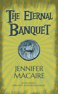 The Eternal Banquet: The Time for Alexander Series (The Time for Alexander #7) by Jennifer Macaire
