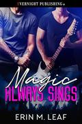 Magic Always Sings (Magic #2) by Erin M. Leaf