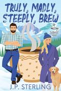 Truly, Madly, Steeply Brew by J.P. Sterling