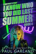 I Know Who You Did Last Summer, Book 4: A Hotpast Story by Paul Garland