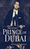 Sold to the Prince of Dubai: Vol.2 by Scarlett Rossi