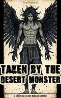 Taken by the Desert Monster: A sweet and steamy monster romance by Raige Tragedeigh