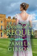 Scandal’s Prequel by Pamela Gibson