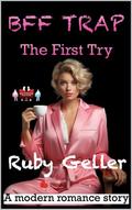BFF Trap - The First Try: A modern romance story (BFF Trap - A modern romance story #7) by Ruby Geller