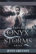 Before Onyx Storms Arise by Jessy Greyson