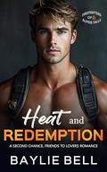 Heat and Redemption: A Second Chance Friends to Lovers Romance (Firefighters of Alpine Falls #3) by Baylie Bell