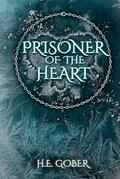 Prisoner of the Heart by H.E Gober