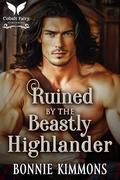 Ruined by the Beastly Highlander: A Medieval Historical Romance Novel by Bonnie Kimmons
