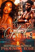 A STREET MENACE CAPTURED MY SOUL 2 by Phoenixx Rose