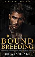 Bound Breeding: An Arranged Marriage, Age Gap, Secret Baby Mafia Romance by Chiara Blake