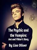 The Psychic and The Vampire: Ant and Viktor's Story by Lisa Oliver