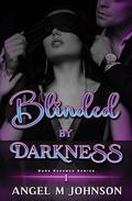 Blinded by Darkness (Dark Essence #1) by Angel M. Johnson