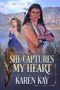 She Captures My Heart (The Medicine Man #2) by Karen Kay
