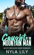 Caught by the Mountain Man by Nyla Lily