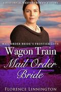 Wagon Train Mail Order Bride by Florence Linnington