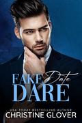 Fake Date Dare: A Steamy Friends to Lovers, Makeover, Girl Next Door, Billionaire Contemporary Romance (Faking It #3) by Christine Glover