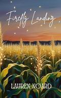 Firefly Landing (The Prairie Creek Trilogy #1) by Lauren Noard