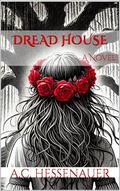 Dread House: A Novel by A.C. Hessenauer