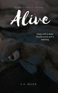 Alive (Alpha's Little Psycho #1) by K.A. Bauer