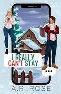 I Really Can't Stay by A.R. Rose